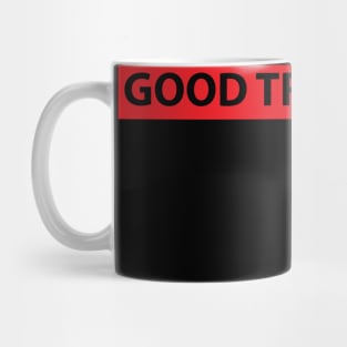 Good Touble t-shirt Mug